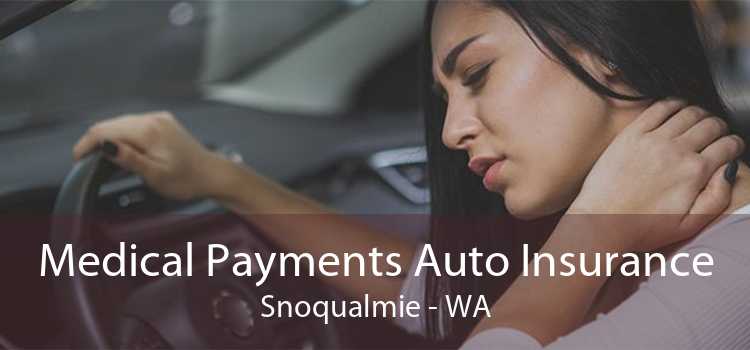 Medical Payments Auto Insurance Snoqualmie - WA