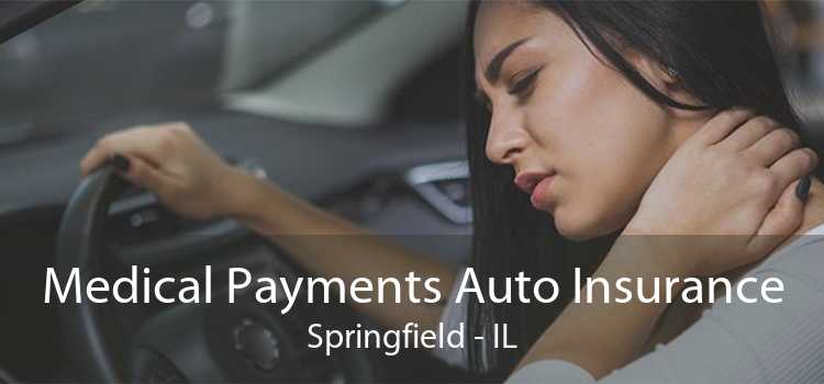 Medical Payments Auto Insurance Springfield - IL