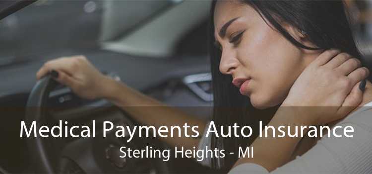 Medical Payments Auto Insurance Sterling Heights - MI