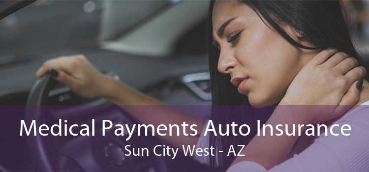 Medical Payments Auto Insurance Sun City West - AZ