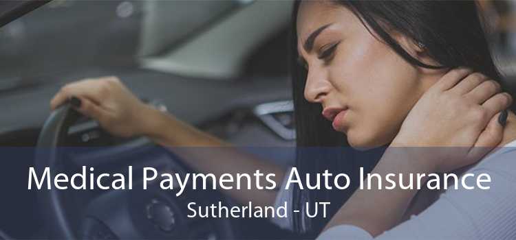 Medical Payments Auto Insurance Sutherland - UT