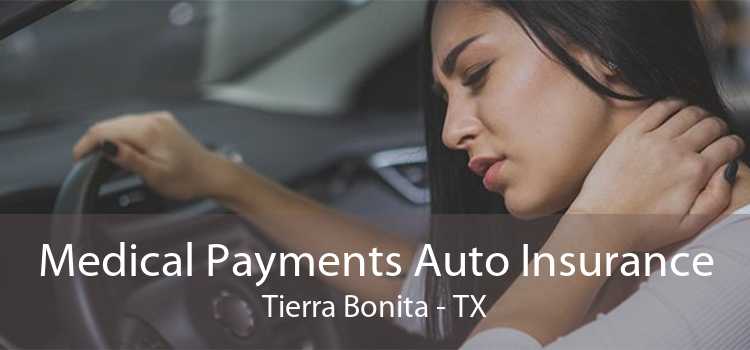 Medical Payments Auto Insurance Tierra Bonita - TX