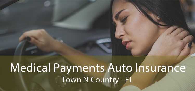 Medical Payments Auto Insurance Town N Country - FL