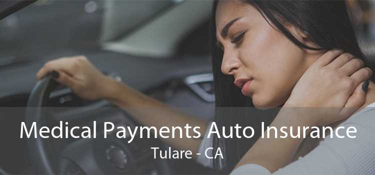Medical Payments Auto Insurance Tulare - CA