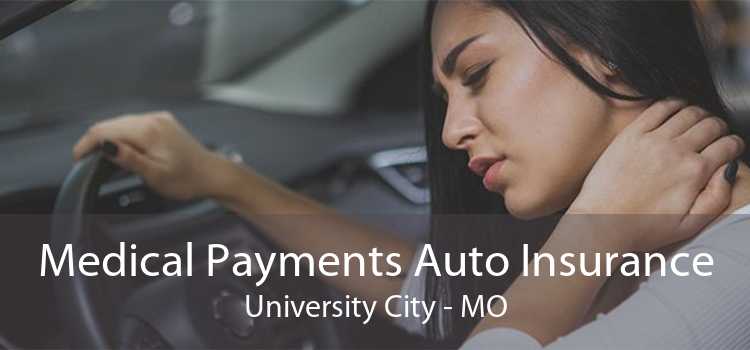Medical Payments Auto Insurance University City - MO