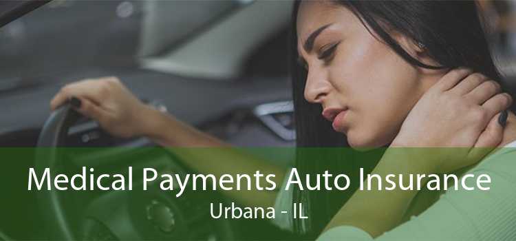 Medical Payments Auto Insurance Urbana - IL