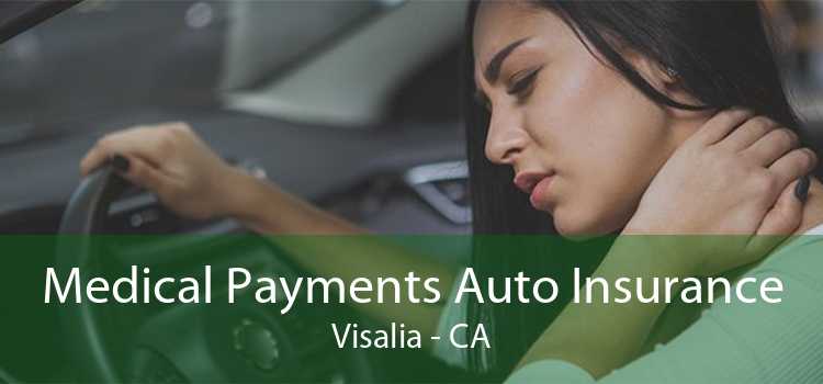 Medical Payments Auto Insurance Visalia - CA