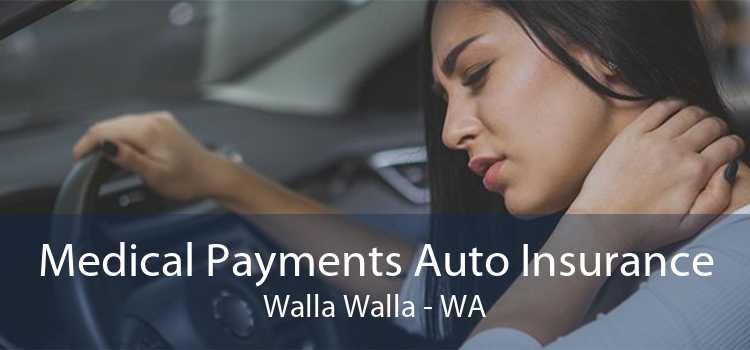 Medical Payments Auto Insurance Walla Walla - WA