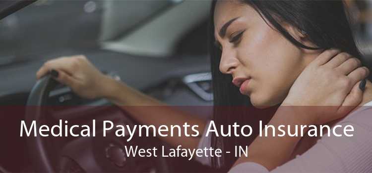 Medical Payments Auto Insurance West Lafayette - IN