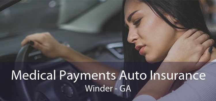 Medical Payments Auto Insurance Winder - GA