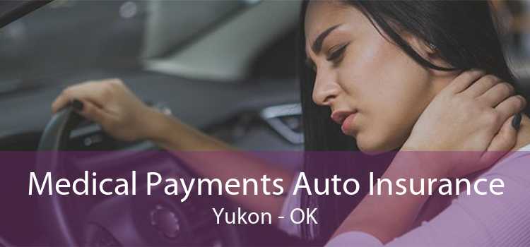 Medical Payments Auto Insurance Yukon - OK