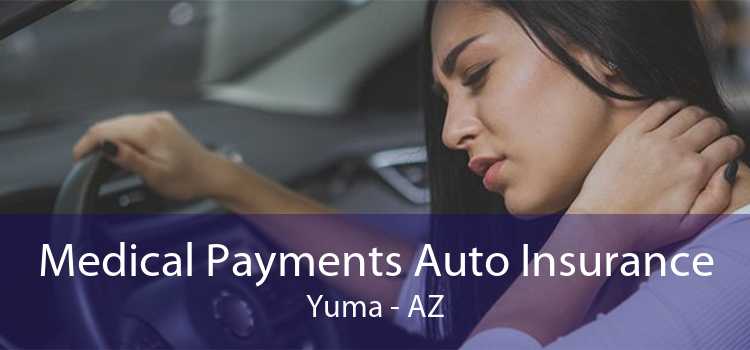 Medical Payments Auto Insurance Yuma - AZ