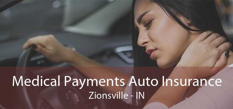 Medical Payments Auto Insurance Zionsville - IN