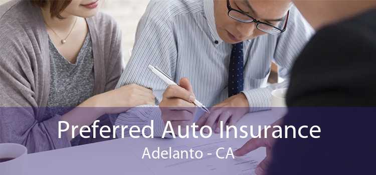 Preferred Auto Insurance Adelanto - CA