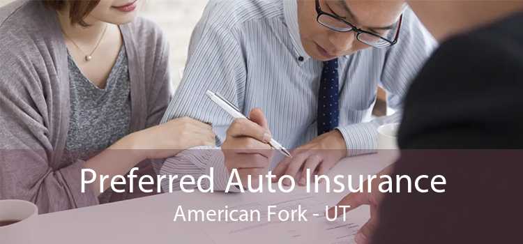 Preferred Auto Insurance American Fork - UT