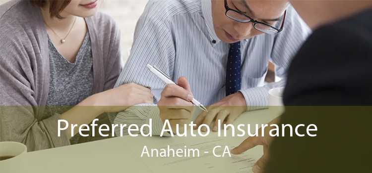 Preferred Auto Insurance Anaheim - CA