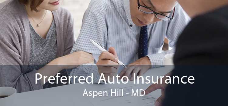 Preferred Auto Insurance Aspen Hill - MD