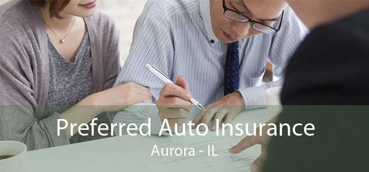Preferred Auto Insurance Aurora - IL