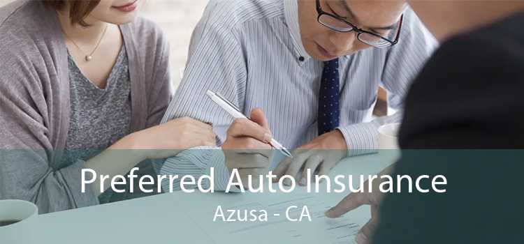 Preferred Auto Insurance Azusa - CA