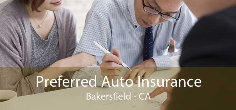 Preferred Auto Insurance Bakersfield - CA