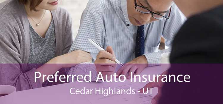 Preferred Auto Insurance Cedar Highlands - UT