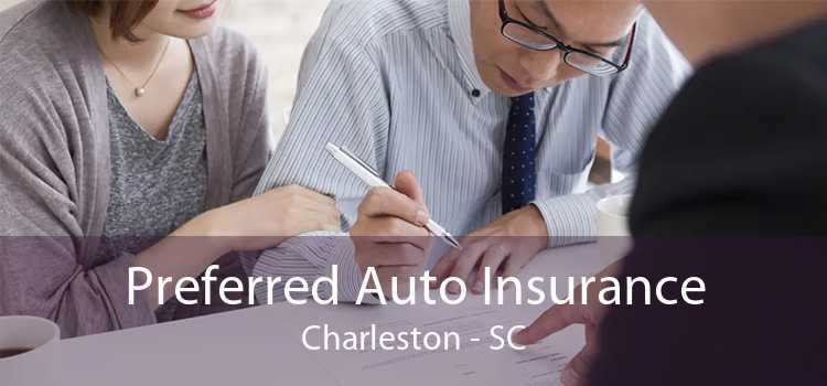 Preferred Auto Insurance Charleston - SC