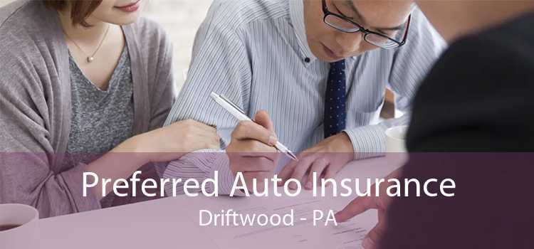 Preferred Auto Insurance Driftwood - PA
