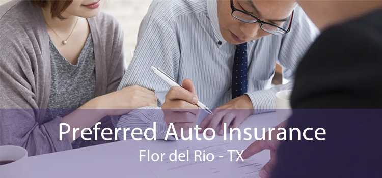 Preferred Auto Insurance Flor del Rio - TX