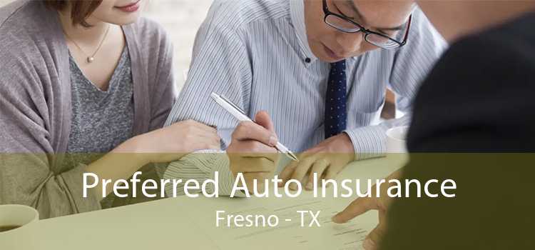 Preferred Auto Insurance Fresno - TX