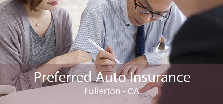 Preferred Auto Insurance Fullerton - CA