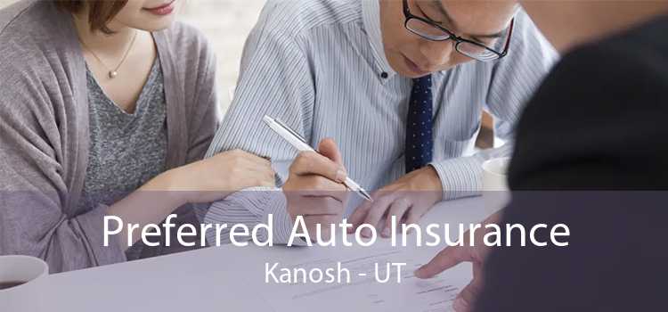 Preferred Auto Insurance Kanosh - UT
