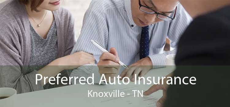 Preferred Auto Insurance Knoxville - TN