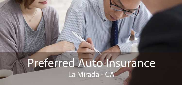 Preferred Auto Insurance La Mirada - CA