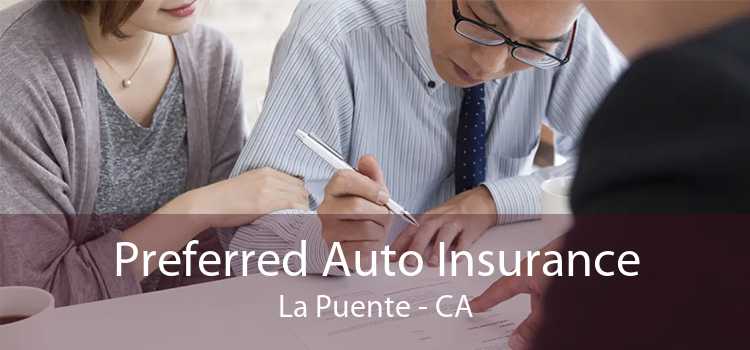 Preferred Auto Insurance La Puente - CA