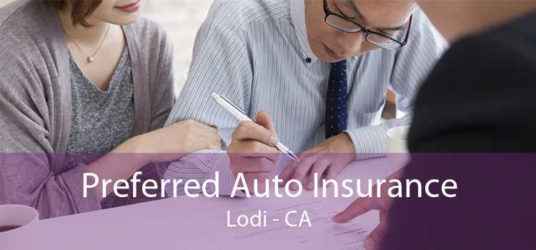 Preferred Auto Insurance Lodi - CA