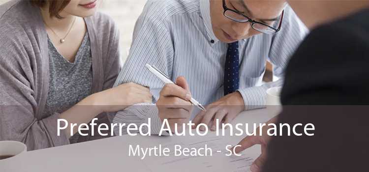 Preferred Auto Insurance Myrtle Beach - SC
