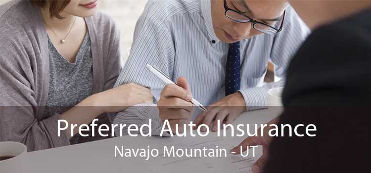 Preferred Auto Insurance Navajo Mountain - UT