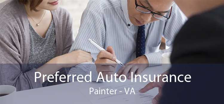 Preferred Auto Insurance Painter - VA