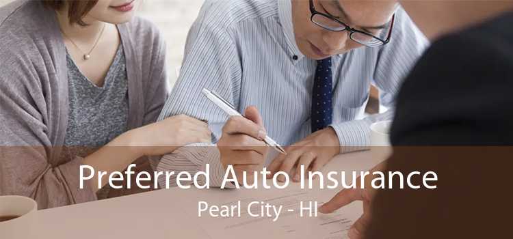 Preferred Auto Insurance Pearl City - HI