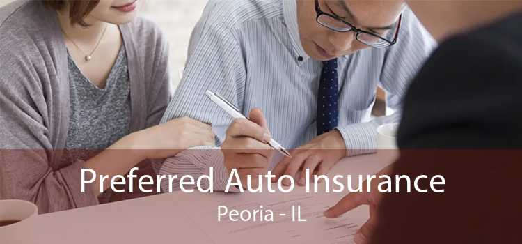 Preferred Auto Insurance Peoria - IL