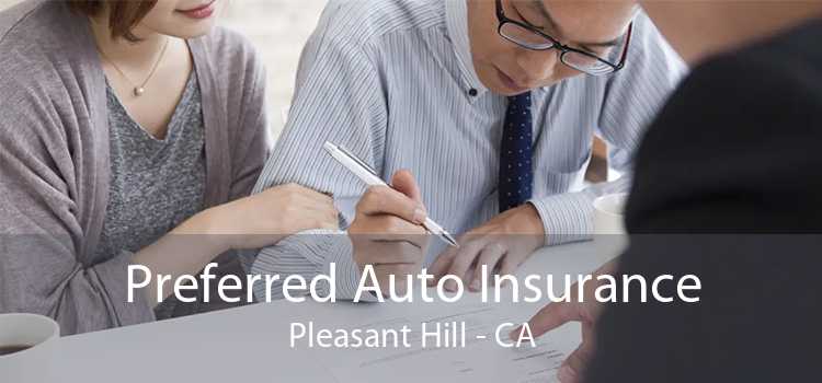 Preferred Auto Insurance Pleasant Hill - CA