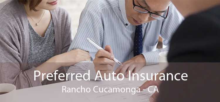 Preferred Auto Insurance Rancho Cucamonga - CA