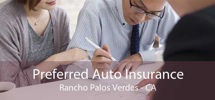 Preferred Auto Insurance Rancho Palos Verdes - CA