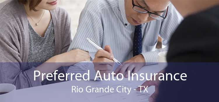 Preferred Auto Insurance Rio Grande City - TX