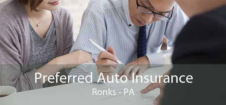 Preferred Auto Insurance Ronks - PA