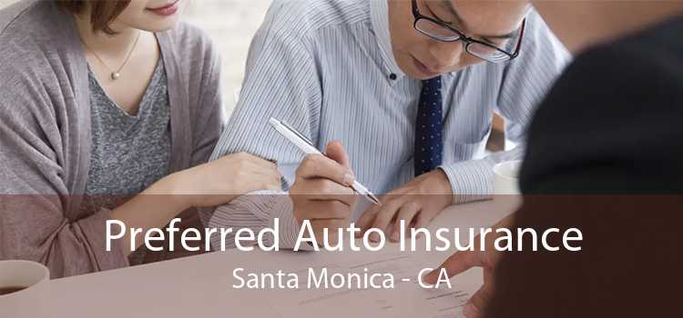 Preferred Auto Insurance Santa Monica - CA