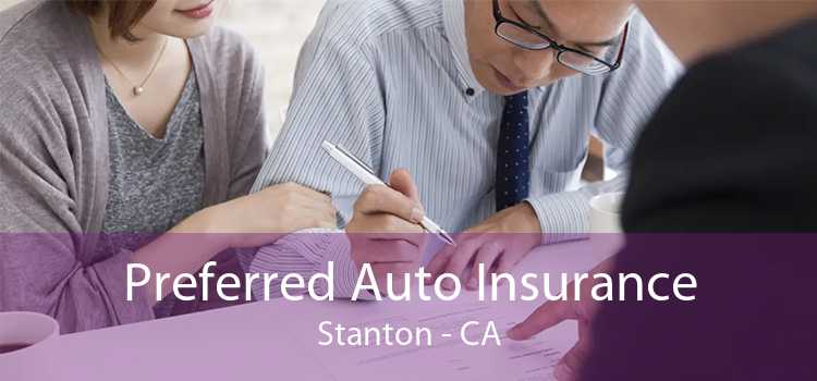 Preferred Auto Insurance Stanton - CA