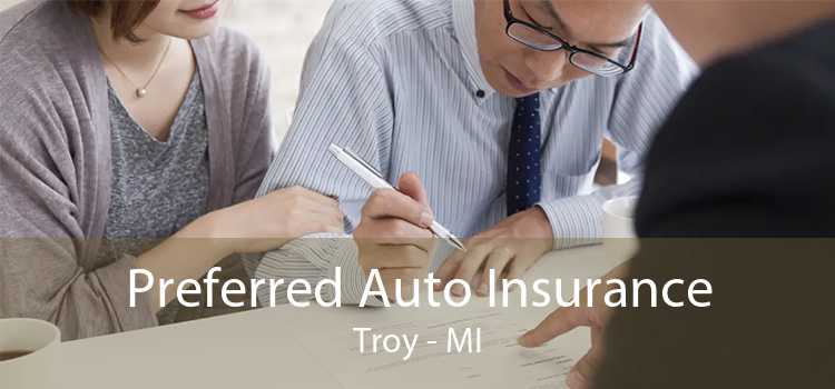 Preferred Auto Insurance Troy - MI