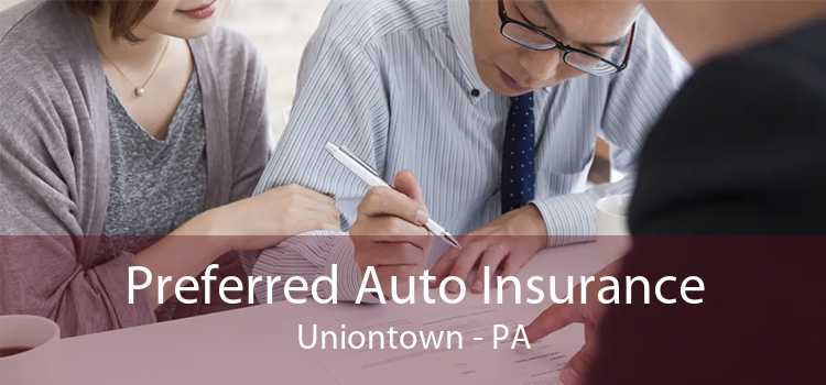 Preferred Auto Insurance Uniontown - PA