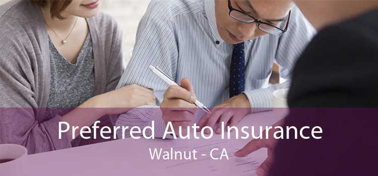 Preferred Auto Insurance Walnut - CA